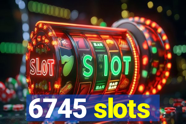 6745 slots
